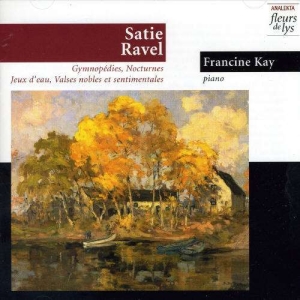 Kay Francine - Satie/Ravel: Piano Works ryhmässä CD @ Bengans Skivbutik AB (4178097)