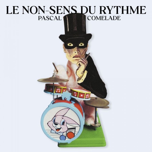 Comelade Pascal - Le Non-Sens Du Rythme ryhmässä VINYYLI / Myydyimmät @ Bengans Skivbutik AB (4179727)
