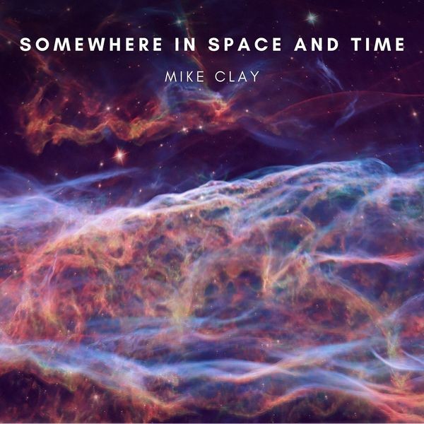 Clay Mike - Somewhere In Space And Time ryhmässä CD / Worldmusic/ Folkmusik @ Bengans Skivbutik AB (4179841)