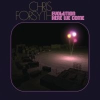 Chris Forsyth - Evolution Here We Come ryhmässä VINYYLI / Rock @ Bengans Skivbutik AB (4180762)