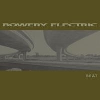 Bowery Electric - Beat ryhmässä VINYYLI / Myydyimmät @ Bengans Skivbutik AB (4181194)