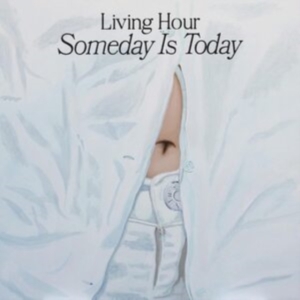 Living Hour - Someday Is Today ryhmässä CD @ Bengans Skivbutik AB (4181356)