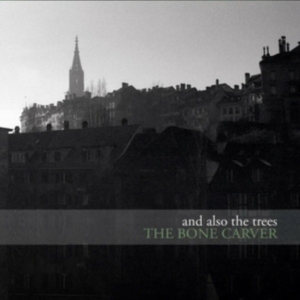 And Also The Trees - Bone Carver ryhmässä CD @ Bengans Skivbutik AB (4182342)