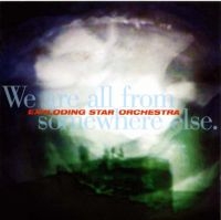 Exploding Star Orchestra - We Are All From Somewhere Else ryhmässä CD @ Bengans Skivbutik AB (4182357)