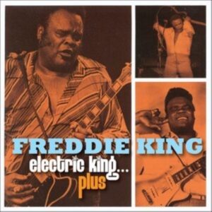 Freddie King - Electric King, Plus ryhmässä CD @ Bengans Skivbutik AB (4184172)