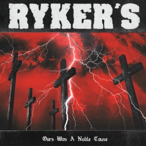Ryker's - Ours Was A Noble Cause ryhmässä CD @ Bengans Skivbutik AB (4184594)