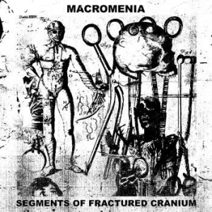 Macromenia - Segments Of Fractured Cranium ryhmässä CD @ Bengans Skivbutik AB (4184609)