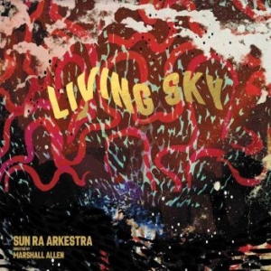 Sun Ra Arkestra - Living Sky (Deluxe) ryhmässä VINYYLI @ Bengans Skivbutik AB (4185919)