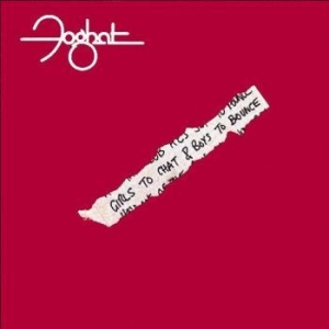 Foghat - Girls To Chat & Boys To Bounce ryhmässä CD @ Bengans Skivbutik AB (4185941)
