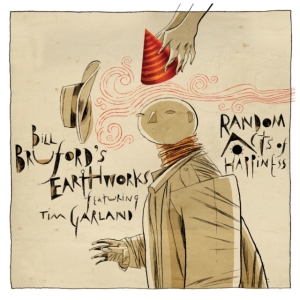 Bruford's Bill Earthworks - Random Acts Of Happiness ryhmässä CD @ Bengans Skivbutik AB (4185951)