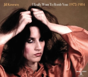 Kroesen Jill - I Really Want To Bomb You: 1972 - 1 ryhmässä CD @ Bengans Skivbutik AB (4185957)