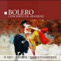 M. Ravel / S. Behrend / Berliner Ph - Bolero / Concerto De Aranjuez ryhmässä VINYYLI / Myydyimmät @ Bengans Skivbutik AB (4186338)