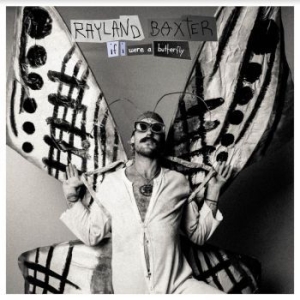 Rayland Baxter - If I Were A Butterfly ryhmässä CD @ Bengans Skivbutik AB (4186389)
