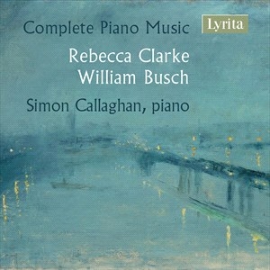 Busch William Clarke Rebecca - Clarke & Busch: Complete Piano Musi ryhmässä CD @ Bengans Skivbutik AB (4186679)