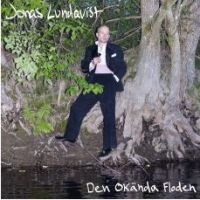 Lundqvist Jonas - Den Okända Floden ryhmässä CD @ Bengans Skivbutik AB (4186854)