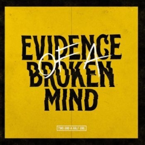 Two And A Half Girl - Evidence Of A Broken Mind ryhmässä CD @ Bengans Skivbutik AB (4186877)