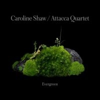 CAROLINE SHAW & ATTACCA QUARTE - CAROLINE SHAW: EVERGREEN ryhmässä CD @ Bengans Skivbutik AB (4187035)