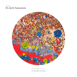 Sakamoto Ryuichi - A Tribute To Ryuichi Sakamoto - To The Moon And Back ryhmässä VINYYLI @ Bengans Skivbutik AB (4188477)