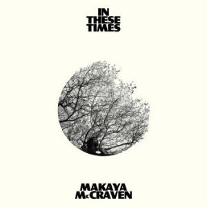 Mccraven Makaya - In These Times ryhmässä CD @ Bengans Skivbutik AB (4189128)