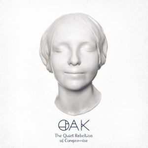Oak - Quiet Rebellion Of Compromise ryhmässä CD @ Bengans Skivbutik AB (4189178)
