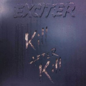 Exciter - Kill After Kill (Digipack) ryhmässä CD @ Bengans Skivbutik AB (4189218)