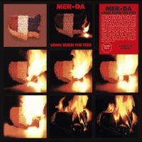 Mer-Da - Long Burn The Fire ryhmässä VINYYLI @ Bengans Skivbutik AB (4190928)