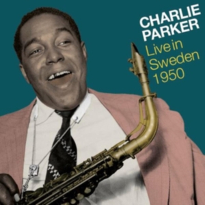 Parker Charlie - Live In Sweden 1950 ryhmässä CD @ Bengans Skivbutik AB (4191725)
