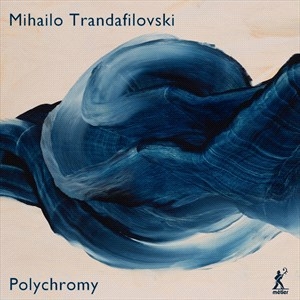 Trandafilovski Mihailo - Polychromy ryhmässä CD @ Bengans Skivbutik AB (4192122)