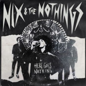 Nix & The Nothings - Here Goes Nothing ryhmässä VINYYLI @ Bengans Skivbutik AB (4192409)