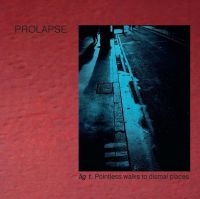 PROLAPSE - POINTLESS WALKS TO DISMAL PLACES ryhmässä VINYYLI @ Bengans Skivbutik AB (4192570)