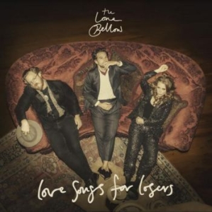 Lone Bellow - Love Songs For Losers ryhmässä CD @ Bengans Skivbutik AB (4193925)