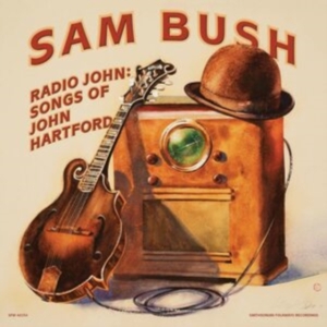 Sam Bush - Radio John: Songs Of John Hartford ryhmässä CD @ Bengans Skivbutik AB (4193947)