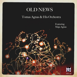Tomas Agnas & His Orchestra Agnas - Old News ryhmässä CD @ Bengans Skivbutik AB (4194674)