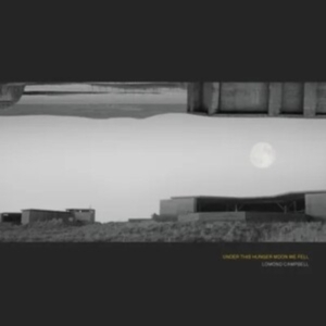 Lomond Campbell - Under This Hunger Moon We Fell ryhmässä CD @ Bengans Skivbutik AB (4194685)
