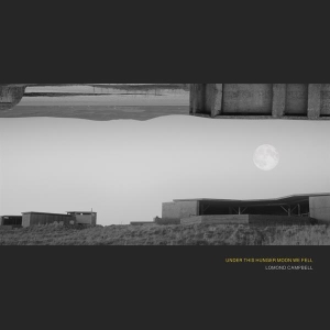 Lomond Campbell - Under This Hunger Moon We Fell ryhmässä Rock @ Bengans Skivbutik AB (4194699)