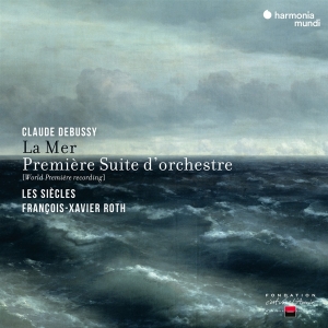Les Siecles - Debussy: La Mer & Premiere Suite D'orchestre ryhmässä CD @ Bengans Skivbutik AB (4196631)