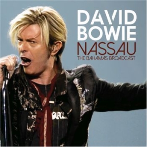 Bowie David - Nassau (Live Broadcast 2003) ryhmässä CD @ Bengans Skivbutik AB (4196856)