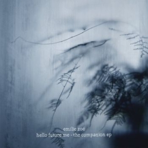 Emilie Zoe - Hello Future Me - Companion Ep ryhmässä CD @ Bengans Skivbutik AB (4199323)