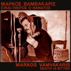 Markos Vamvakaris - Death Is Bitter ryhmässä VINYYLI @ Bengans Skivbutik AB (4202086)
