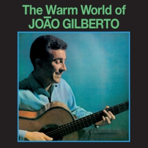 Joao Gilberto - Warm World Of Joao Gilberto ryhmässä VINYYLI @ Bengans Skivbutik AB (4202279)