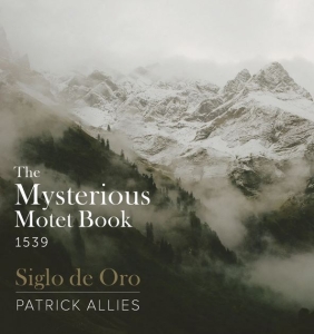 Siglo De Oro Allies Patrick - The Mysterious Motet Book 1539 ryhmässä CD @ Bengans Skivbutik AB (4203361)