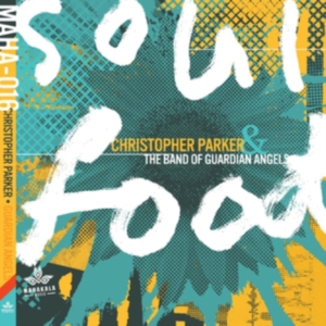 Parker Christopher & The Band Of Gu - Soul Food ryhmässä CD @ Bengans Skivbutik AB (4204629)