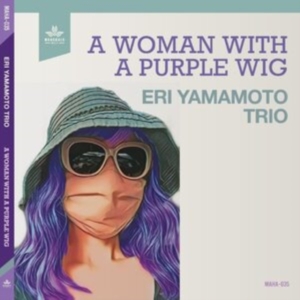 Yamamoto Eri Trio - A Woman With A Purple Wig ryhmässä CD @ Bengans Skivbutik AB (4204633)