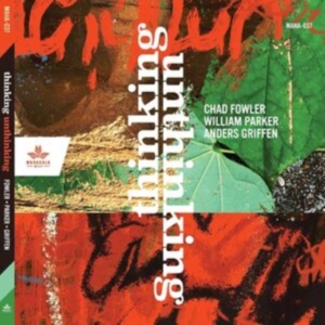 Fowler Chad William Parker Ander - Thinking Unthinking ryhmässä CD @ Bengans Skivbutik AB (4204636)