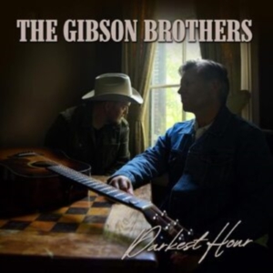 Gibson Brothers The - Darkest Hour ryhmässä CD @ Bengans Skivbutik AB (4204669)