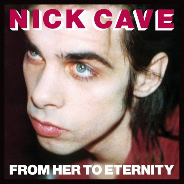 Nick Cave & The Bad Seeds - From Her To Eternity ryhmässä CD @ Bengans Skivbutik AB (4204712)