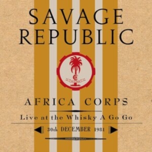 Savage Republic - Afro Corps Live At Whiskey A Go Go ryhmässä VINYYLI @ Bengans Skivbutik AB (4204750)