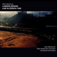 Westbrook Mike - London Bridge Live In Zurich 1990 ryhmässä CD / Jazz/Blues @ Bengans Skivbutik AB (4204897)