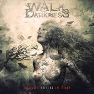 Walk In Darkness - Leaves Rolling In Time ryhmässä CD @ Bengans Skivbutik AB (4205090)