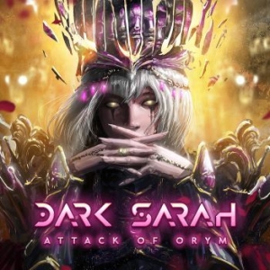 Dark Sarah - Attack Of Orym ryhmässä CD @ Bengans Skivbutik AB (4205094)